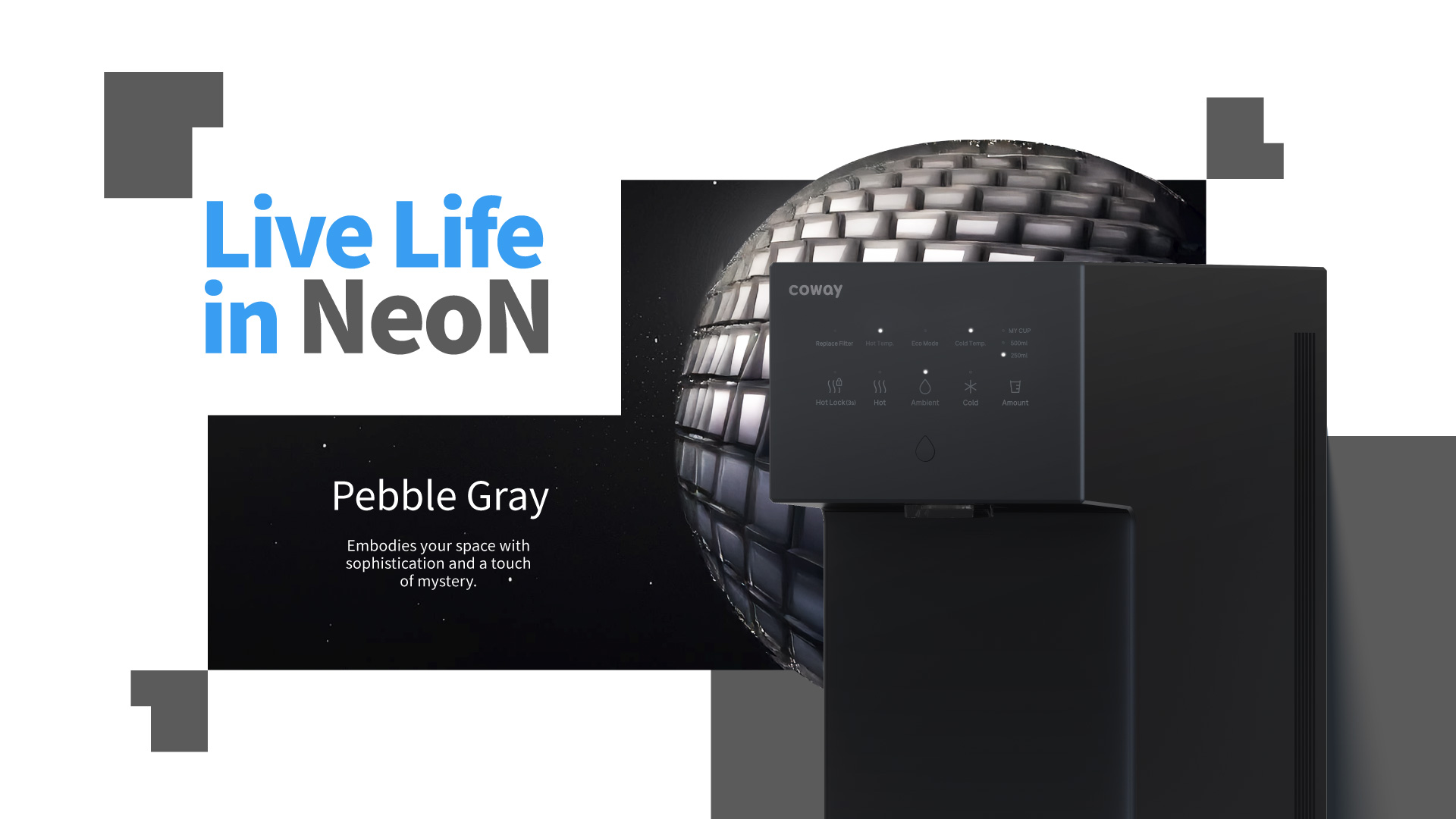 Live Life in NeoN Water Purifier- Pebble Gray